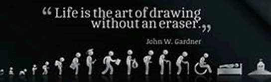 出典：Life is the art of drawing without an eraser（ジョン・ウィリアム・ガードナー/米国政治家）
